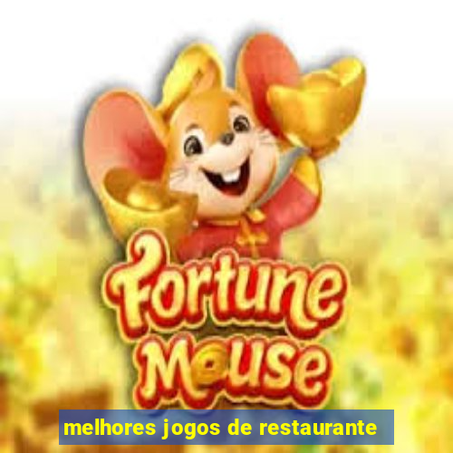 melhores jogos de restaurante